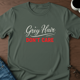 Grey Hair Dont Care T Shirt Gift For Adults