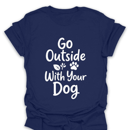 Go Outside With Your Dog T Shirt Gift For Hiker