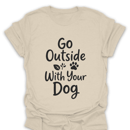 Go Outside With Your Dog T Shirt Gift For Hiker