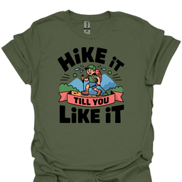 Hike Til You Like IT T Shirt Gift For Hiker
