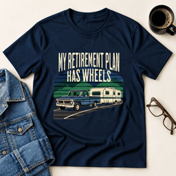 My Retirement Plan Has Wheels T Shirt Gift For Adults