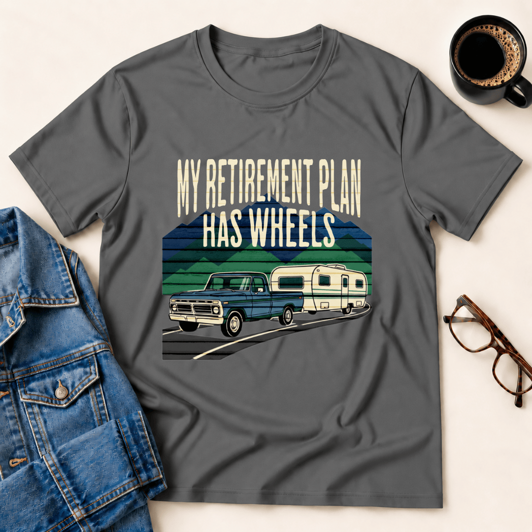 My Retirement Plan Has Wheels T Shirt Gift For Adults