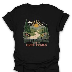 Quiet Mornings Open Trails T Shirt Gift For Hiker