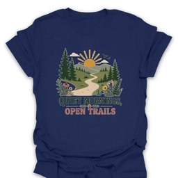 Quiet Mornings Open Trails T Shirt Gift For Hiker