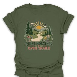 Quiet Mornings Open Trails T Shirt Gift For Hiker