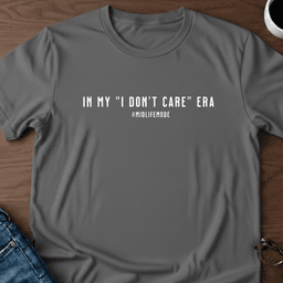 In My I Dont Care Era T Shirt Gift For Adults