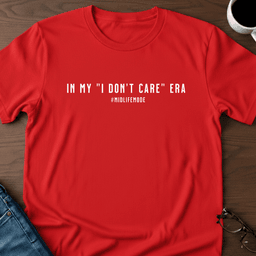 In My I Dont Care Era T Shirt Gift For Adults