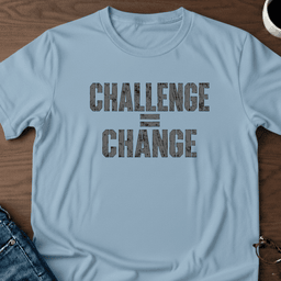 Challenge Change T Shirt Gift For Adults