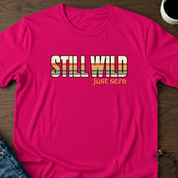Still Wild Just Sore T Shirt Gift For Adults