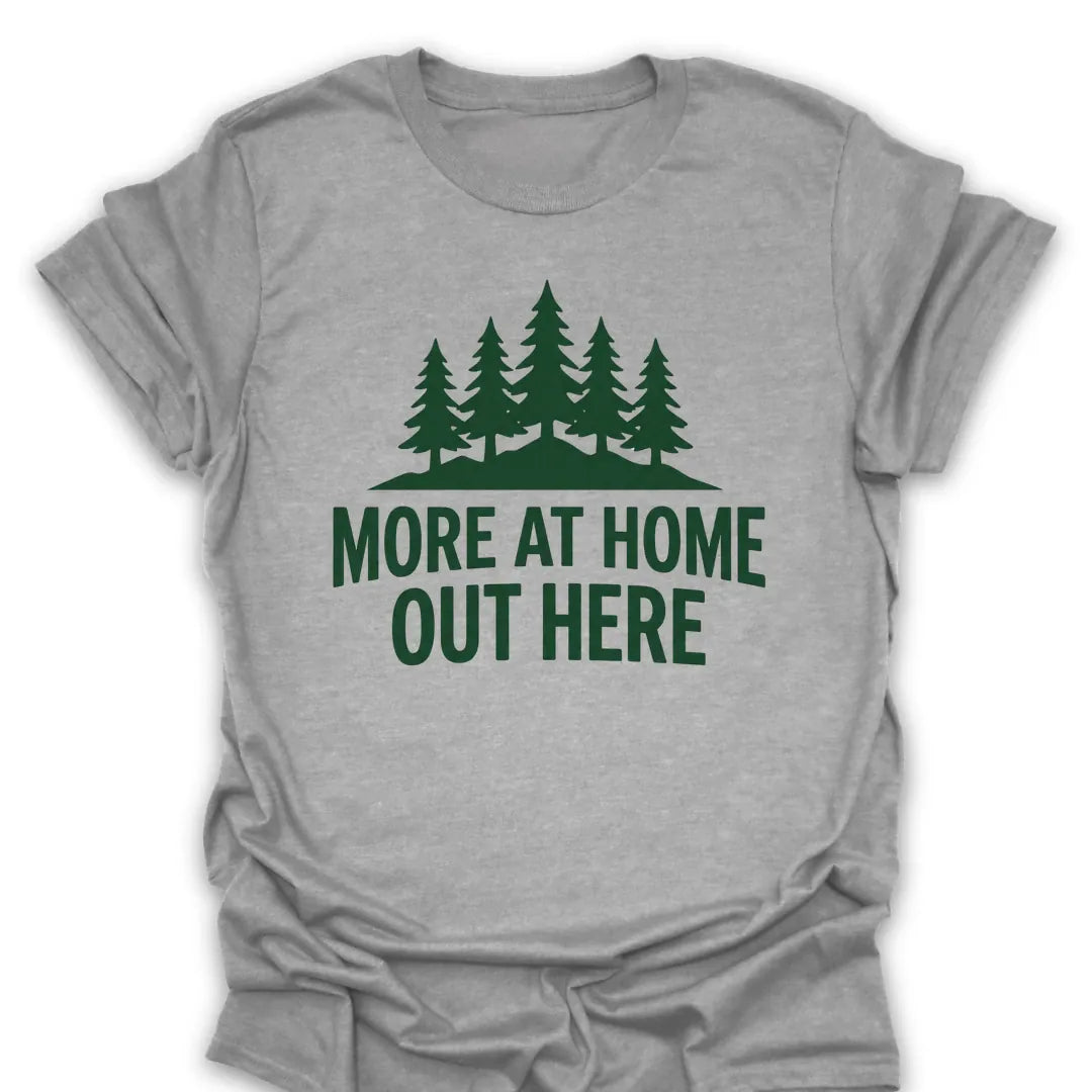 More At Home T Shirt Gift For Hiker
