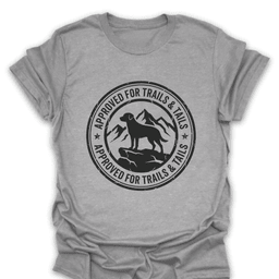Approved For Trails And Tails T Shirt Gift For Hiker
