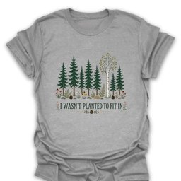 I Wasnt Planted To Fit In T Shirt Gift For Hiker