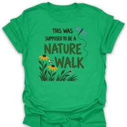 Nature Walk T Shirt Gift For Hiker