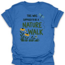 Nature Walk T Shirt Gift For Hiker