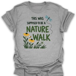 Nature Walk T Shirt Gift For Hiker