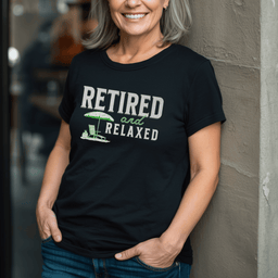 Retired And Relaxed T Shirt Gift For Adults