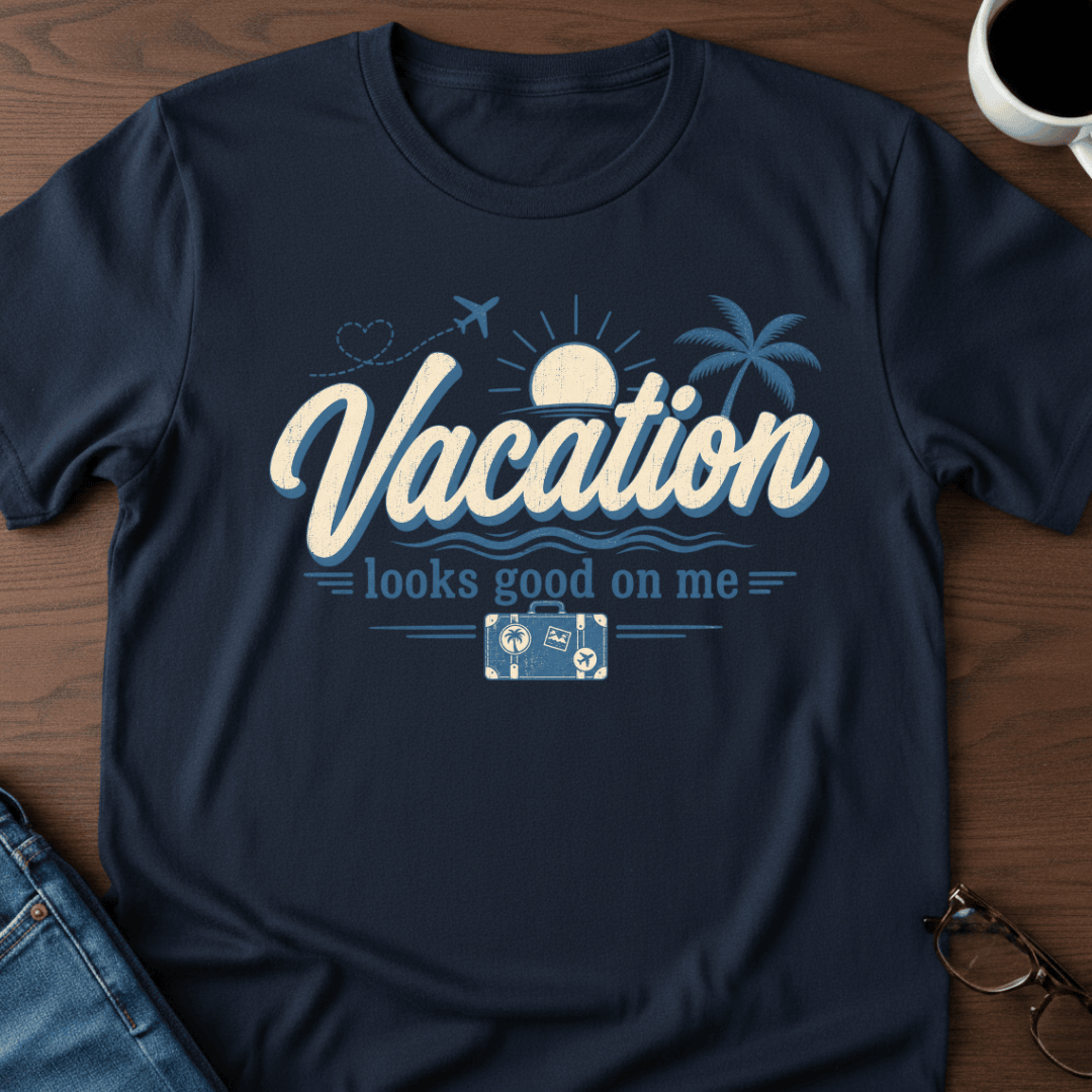 Vacation Looks Good On Me T Shirt Gift For Adults