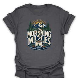 Morning Miles Coffee T Shirt Gift For Hiker