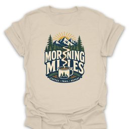 Morning Miles Coffee T Shirt Gift For Hiker