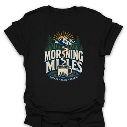 Morning Miles Coffee T Shirt Gift For Hiker