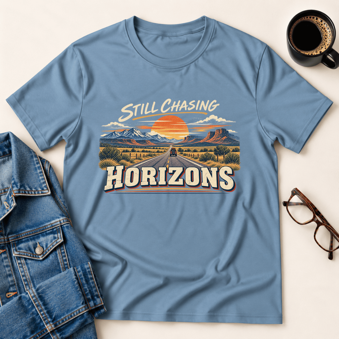 Still Chasing Horizons T Shirt Gift For Adults