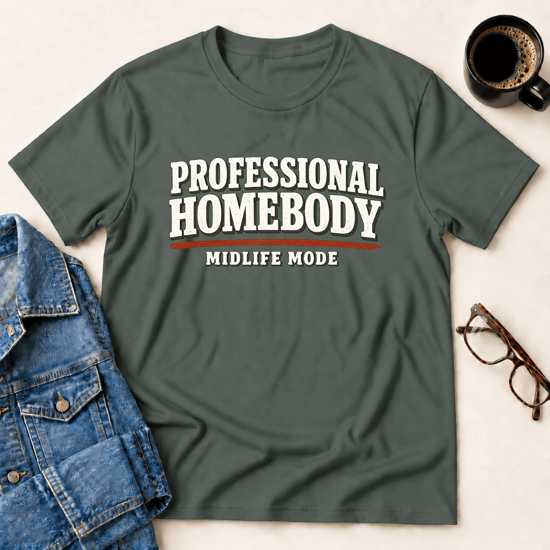 Professional Homebody Midlife Mode T Shirt Gift For Adults