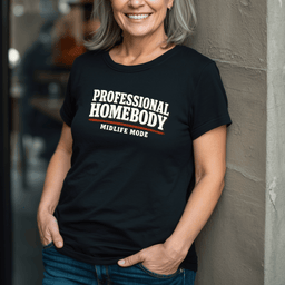 Professional Homebody Midlife Mode T Shirt Gift For Adults