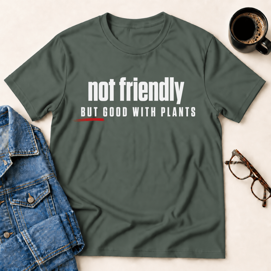 Not Friendly But Good With Plants T Shirt Gift For Adults