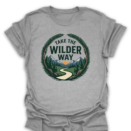 Take The Wilder Way Tee Gift For Hiker