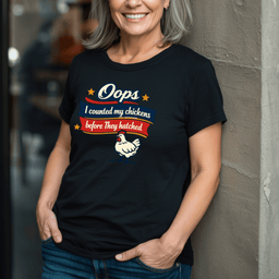 Oops I Counted My Chickens T Shirt Gift For Adults