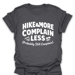 Hike More Complain Less T Shirt Gift For Hiker