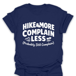 Hike More Complain Less T Shirt Gift For Hiker