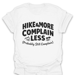 Hike More Complain Less T Shirt Gift For Hiker