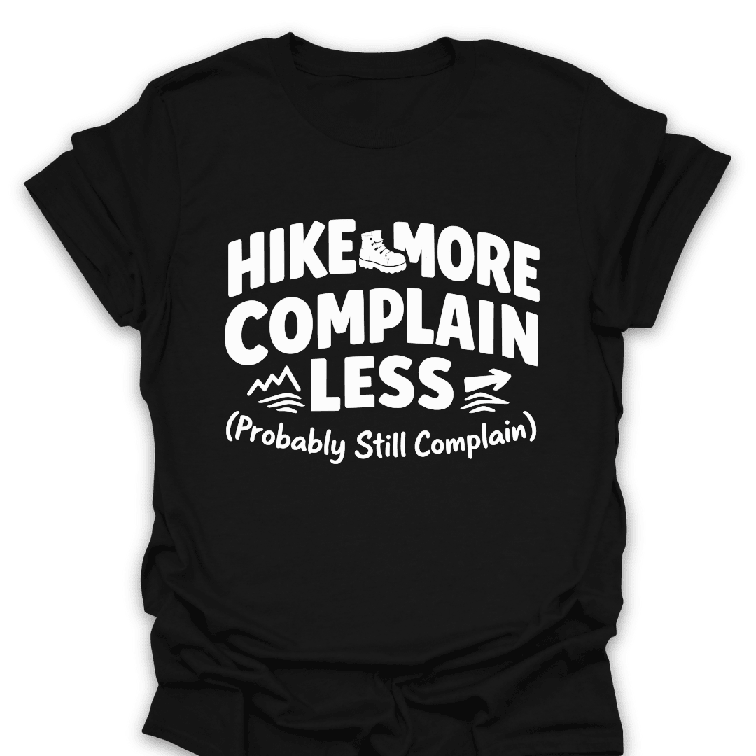 Hike More Complain Less T Shirt Gift For Hiker