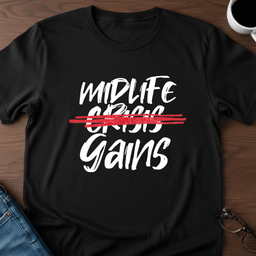 Midlife Gains T Shirt Gift For Adults