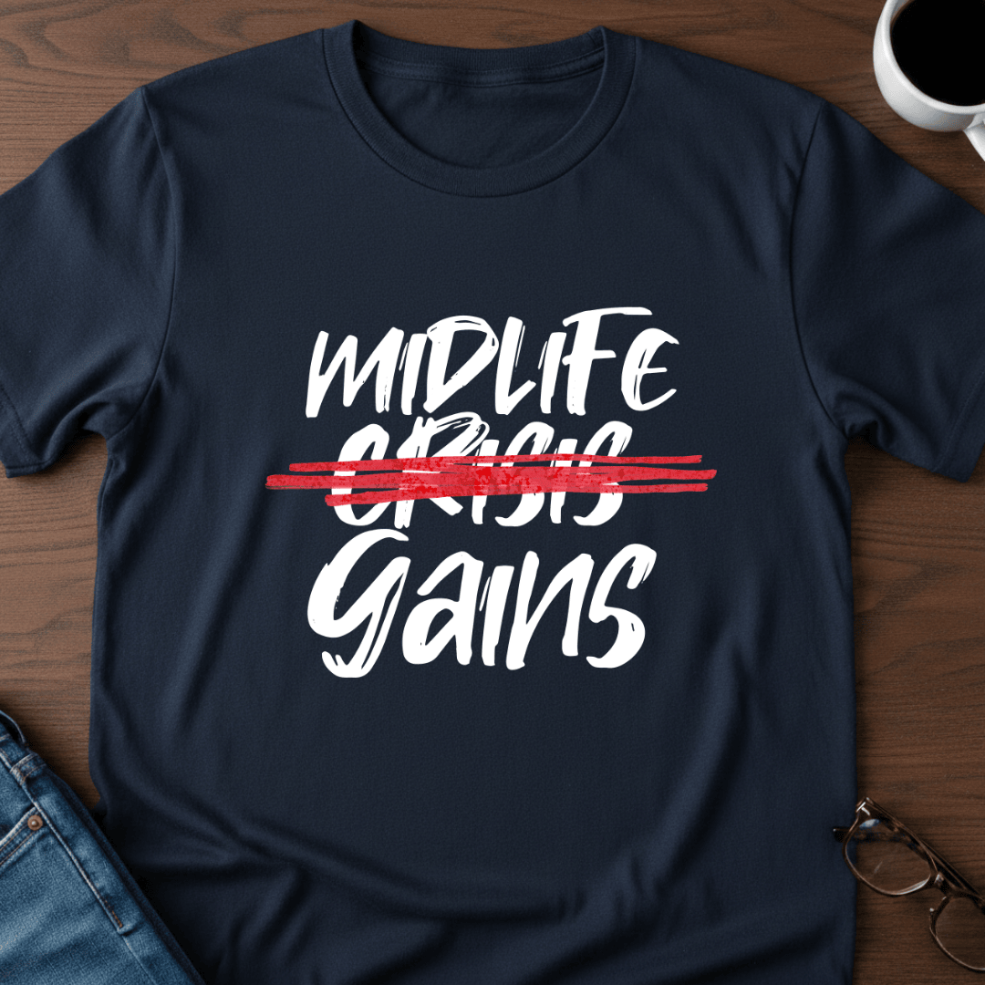 Midlife Gains T Shirt Gift For Adults