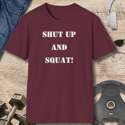 Shut Up And Squat T Shirt Gift For Fitness Lover