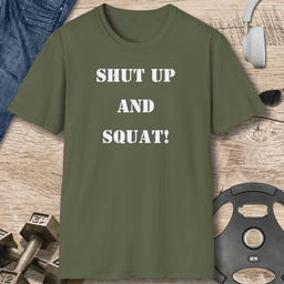 Shut Up And Squat T Shirt Gift For Fitness Lover