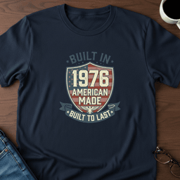 Built In 76 American Made T Shirt Gift For Adults