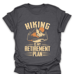 Hiking Retirement Plan T Shirt Gift For Hiker