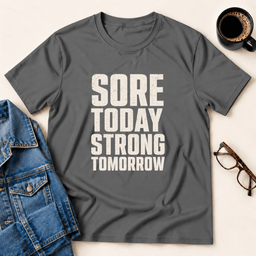 Sore Today Strong Tomorrow T Shirt Gift For Adults