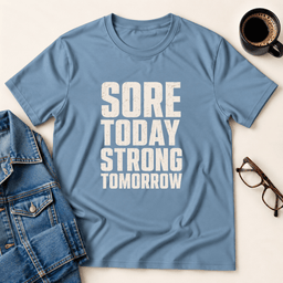 Sore Today Strong Tomorrow T Shirt Gift For Adults