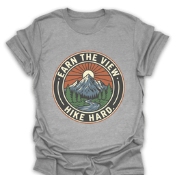 Earn The View Hike Hard T Shirt Gift For Hiker