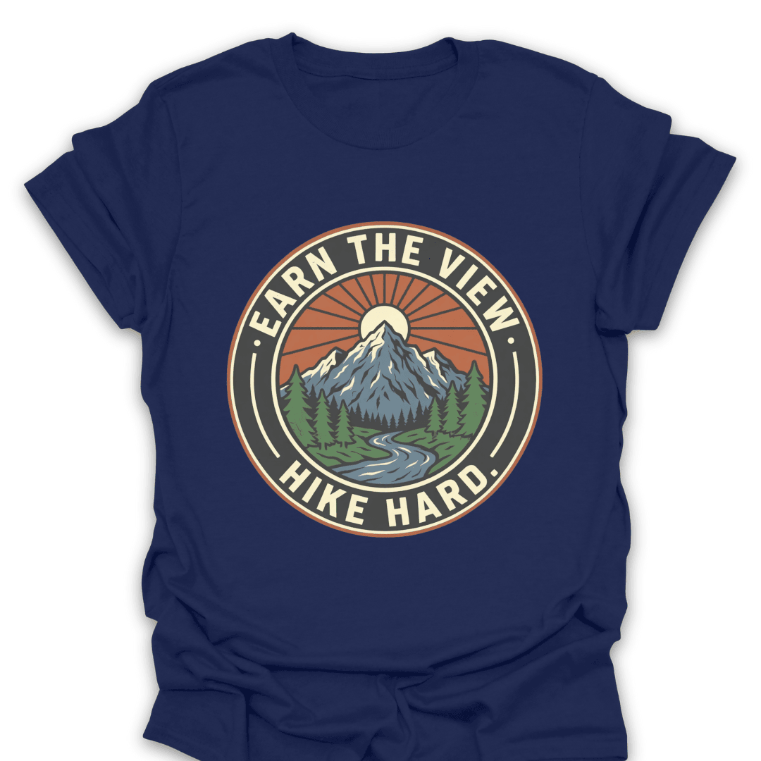Earn The View Hike Hard T Shirt Gift For Hiker