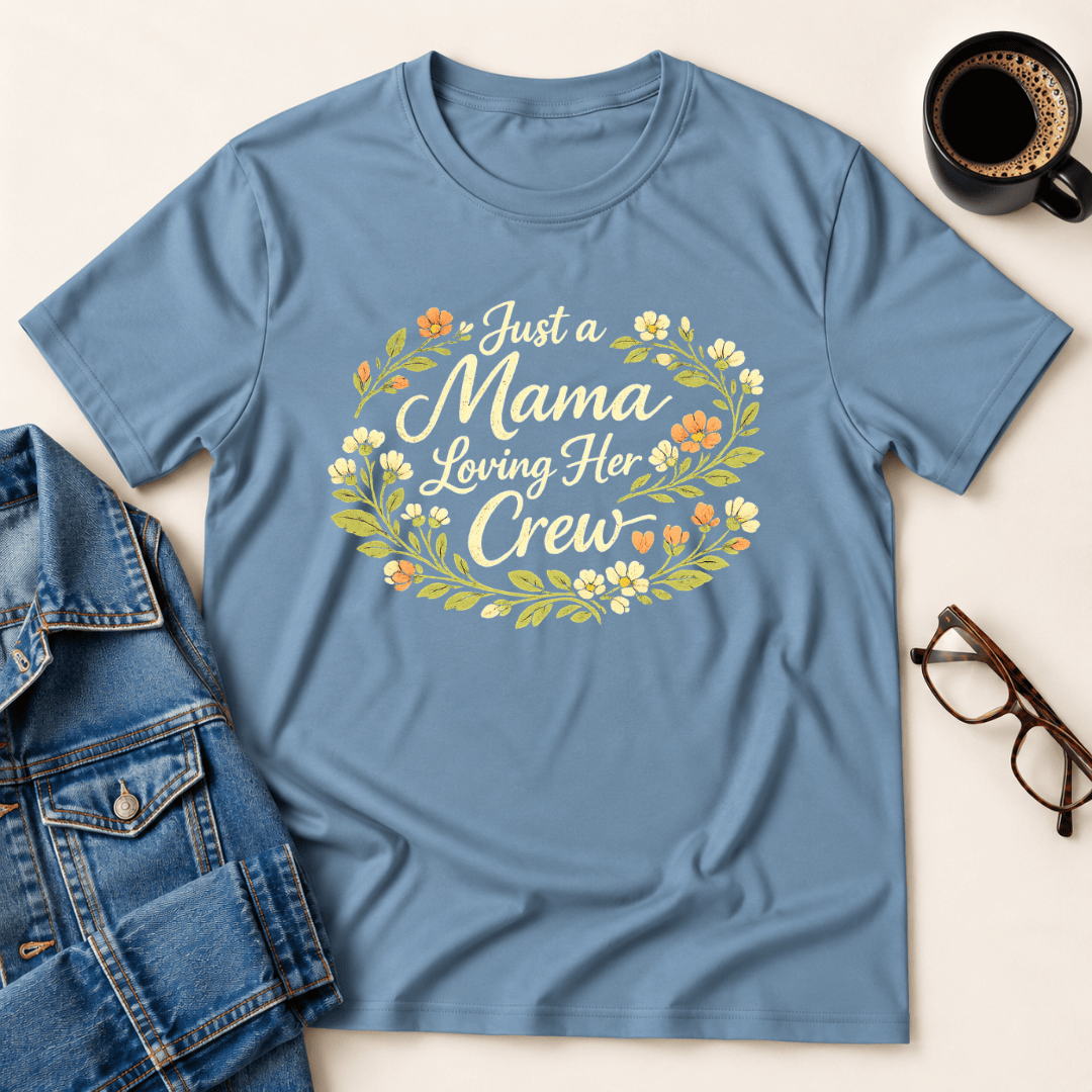 Just A Mama Loving Her Crew T Shirt Gift For Mom