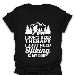 I Just Need Hiking And My Dog T Shirt Gift For Hiker