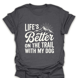 Better On The Trail With My Dog T Shirt Gift For Hiker