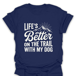 Better On The Trail With My Dog T Shirt Gift For Hiker
