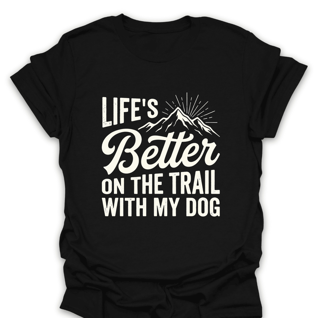 Better On The Trail With My Dog T Shirt Gift For Hiker