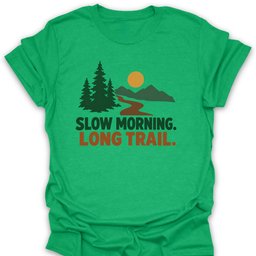 Slow Morning T Shirt Gift For Hiker